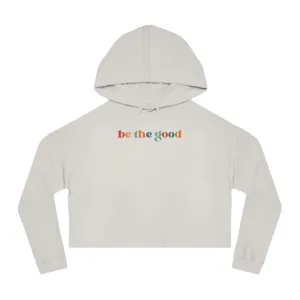 Be The Good Cropped Hoodie