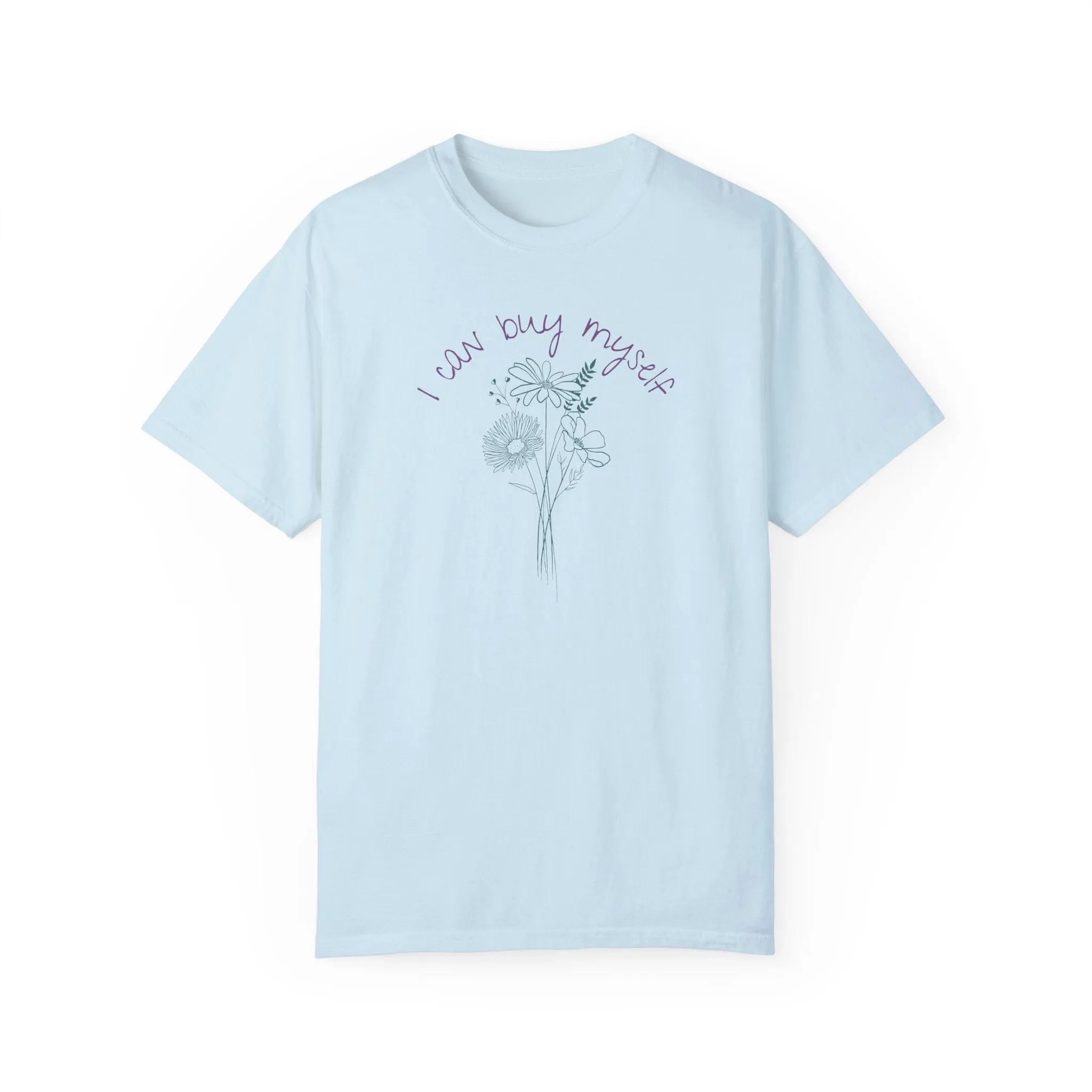 I Can Buy Myself Flowers Tee