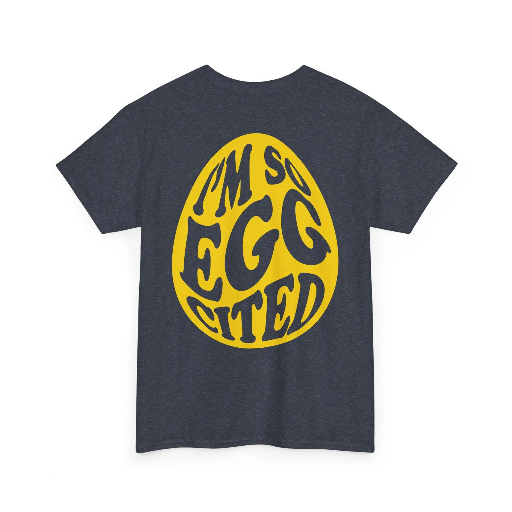 I'm So Eggcited & I Just Can't Hide It easter Tee