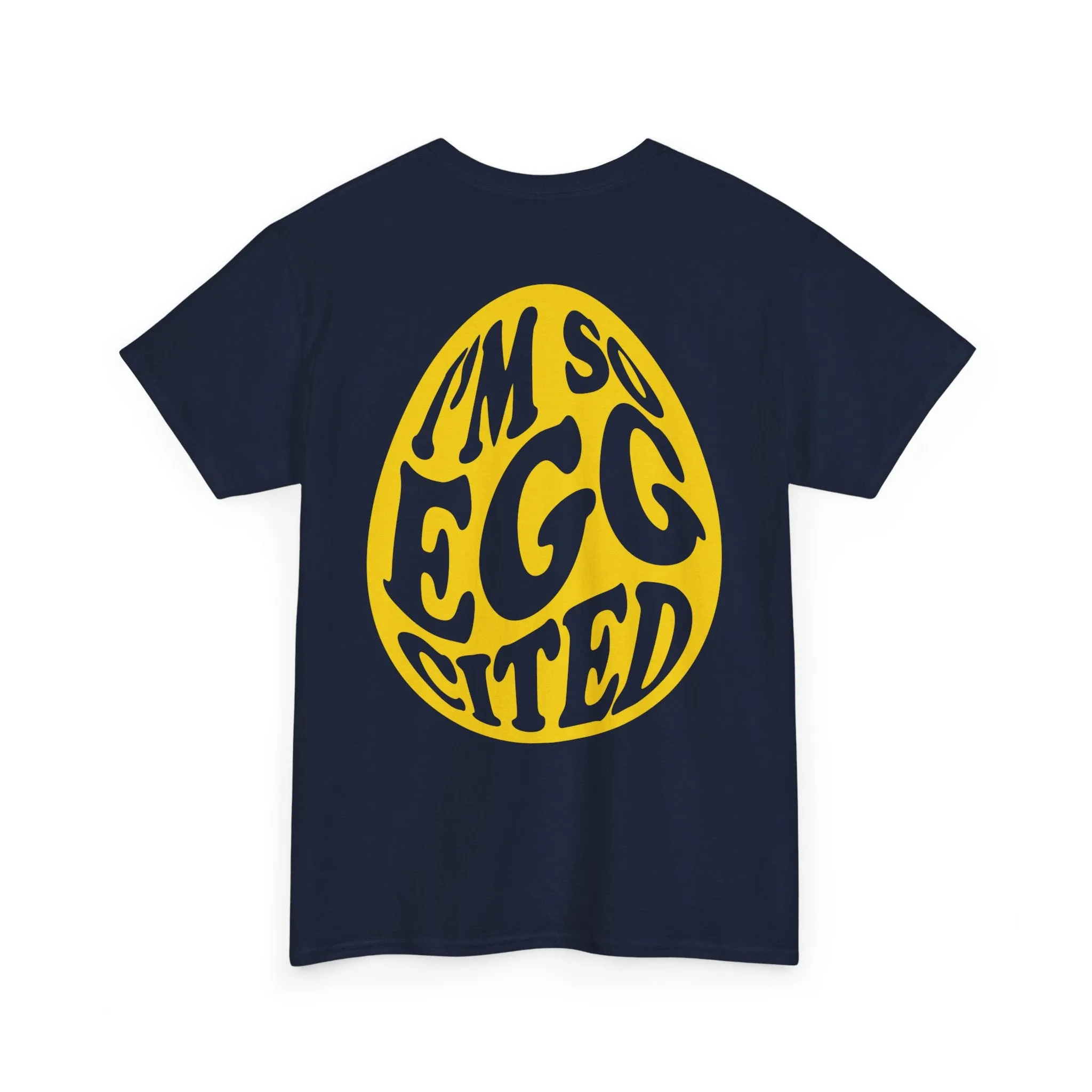 I'm So Eggcited & I Just Can't Hide It easter Tee