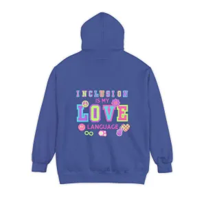 Inclusion is my LOVE language hoodie