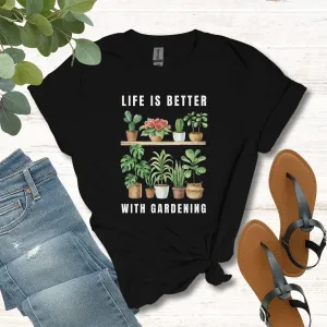 Life Is Better With Gardening Tee