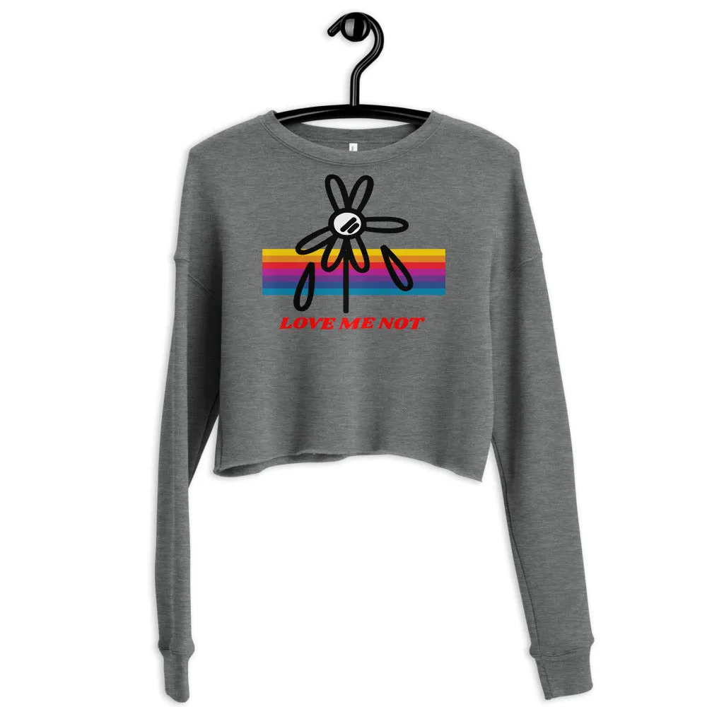 Love Me Not Crop Sweatshirt