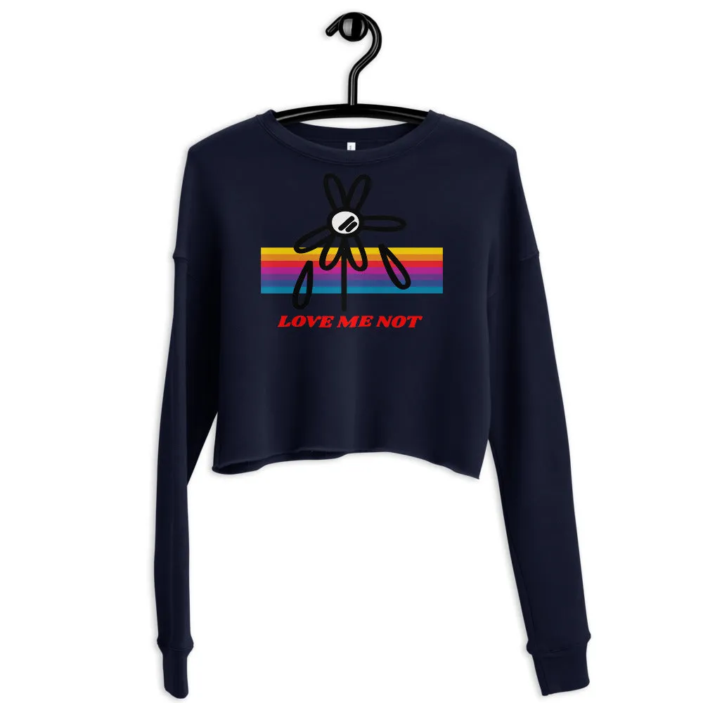 Love Me Not Crop Sweatshirt