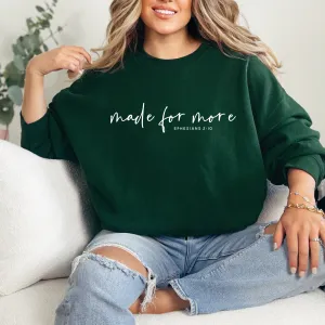 Made For More Sweatshirt - Graphic Christian Tee - Spring