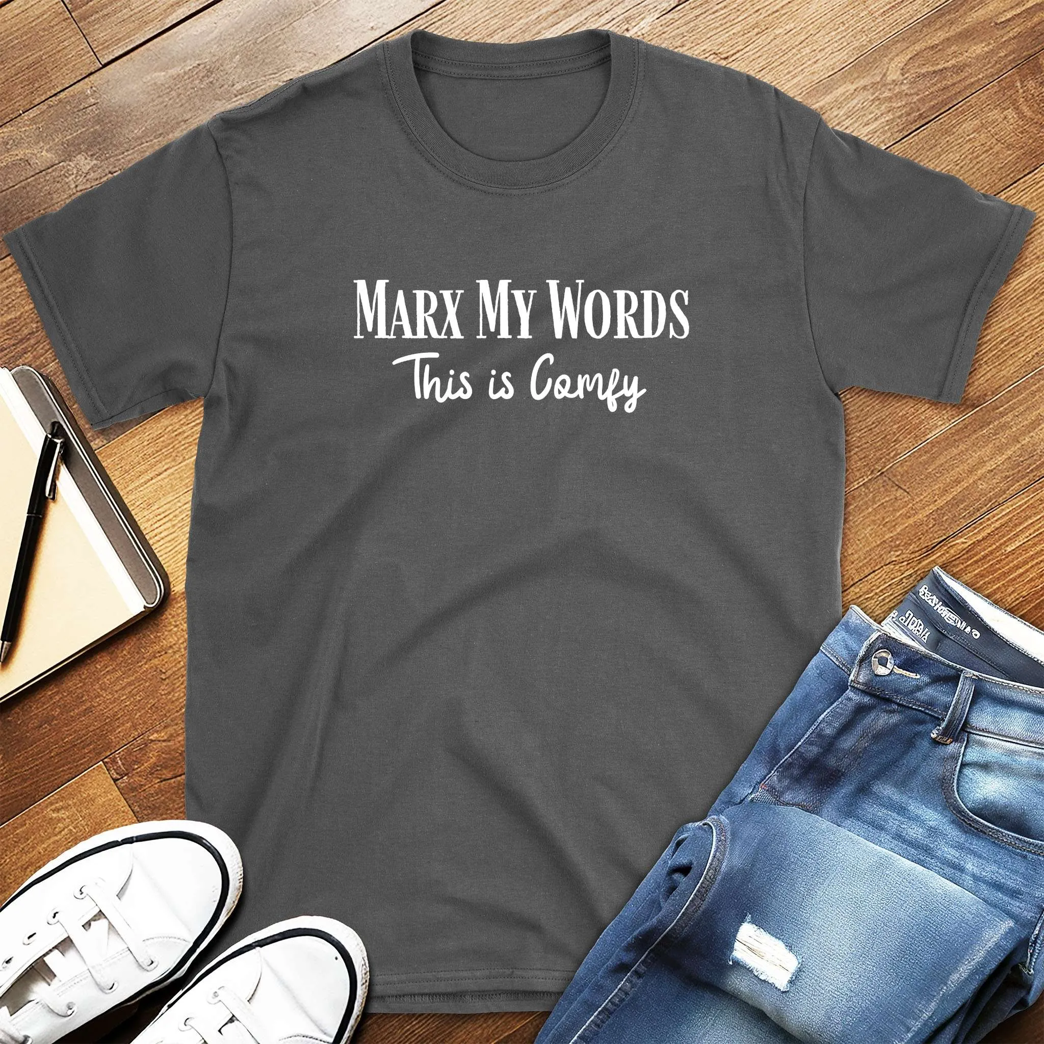 Marx My Words This Is Comfy T-Shirt