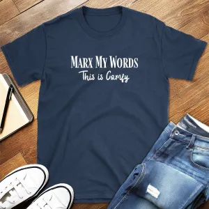 Marx My Words This Is Comfy T-Shirt