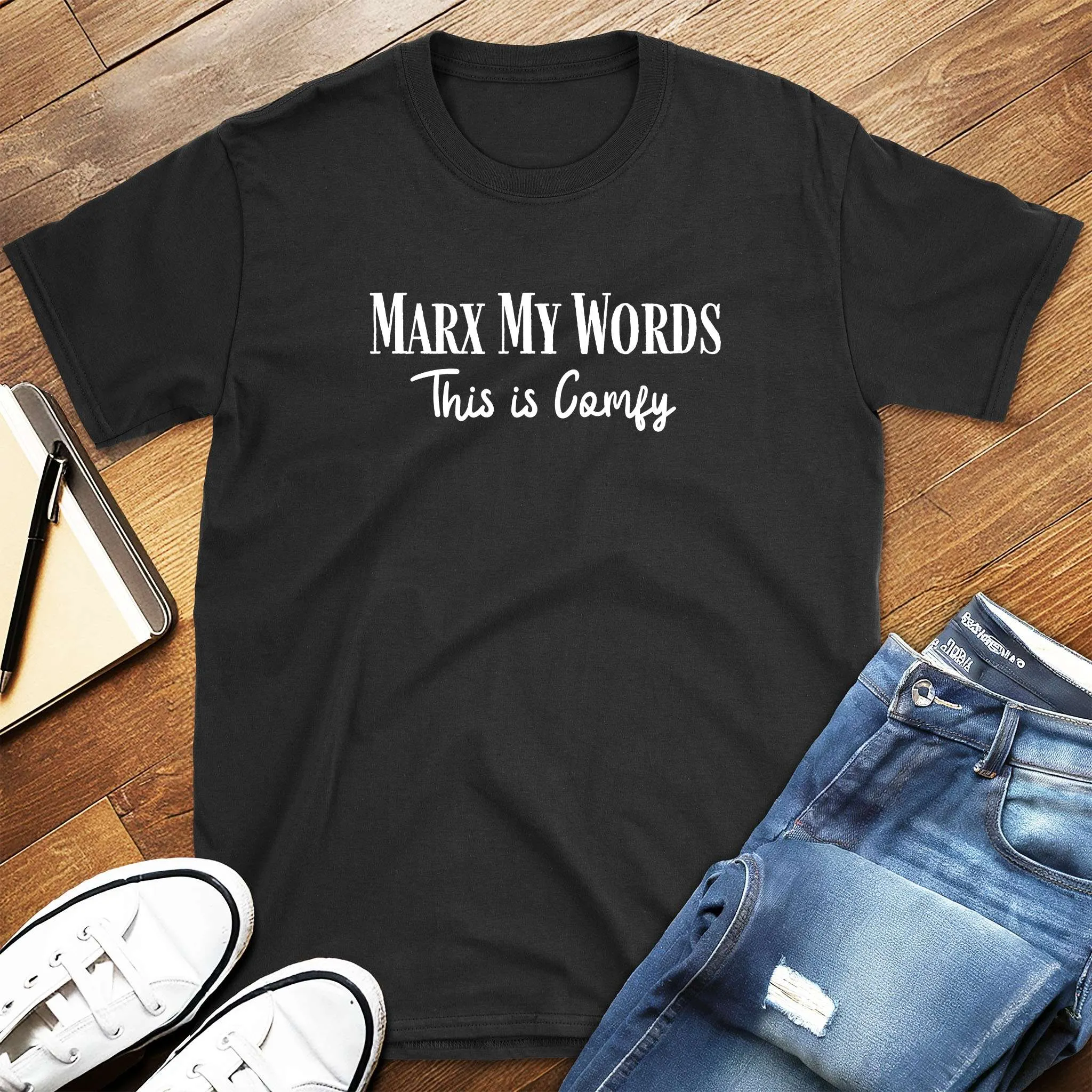 Marx My Words This Is Comfy T-Shirt
