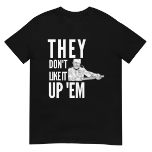 They Don't Like It Up 'Em - Colour-Sergeant Bourne (t-shirt)