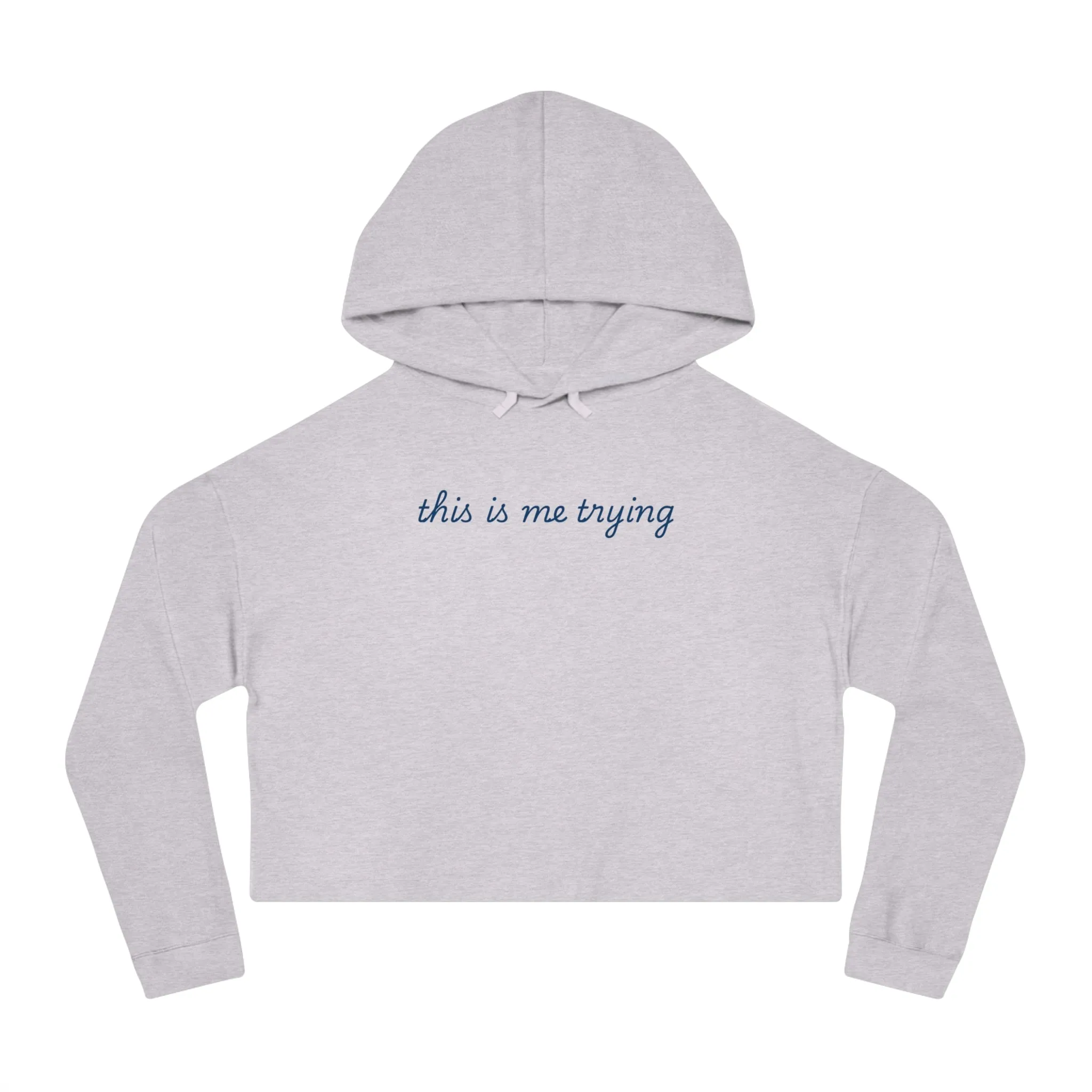 This is Me Trying Cropped Hoodie