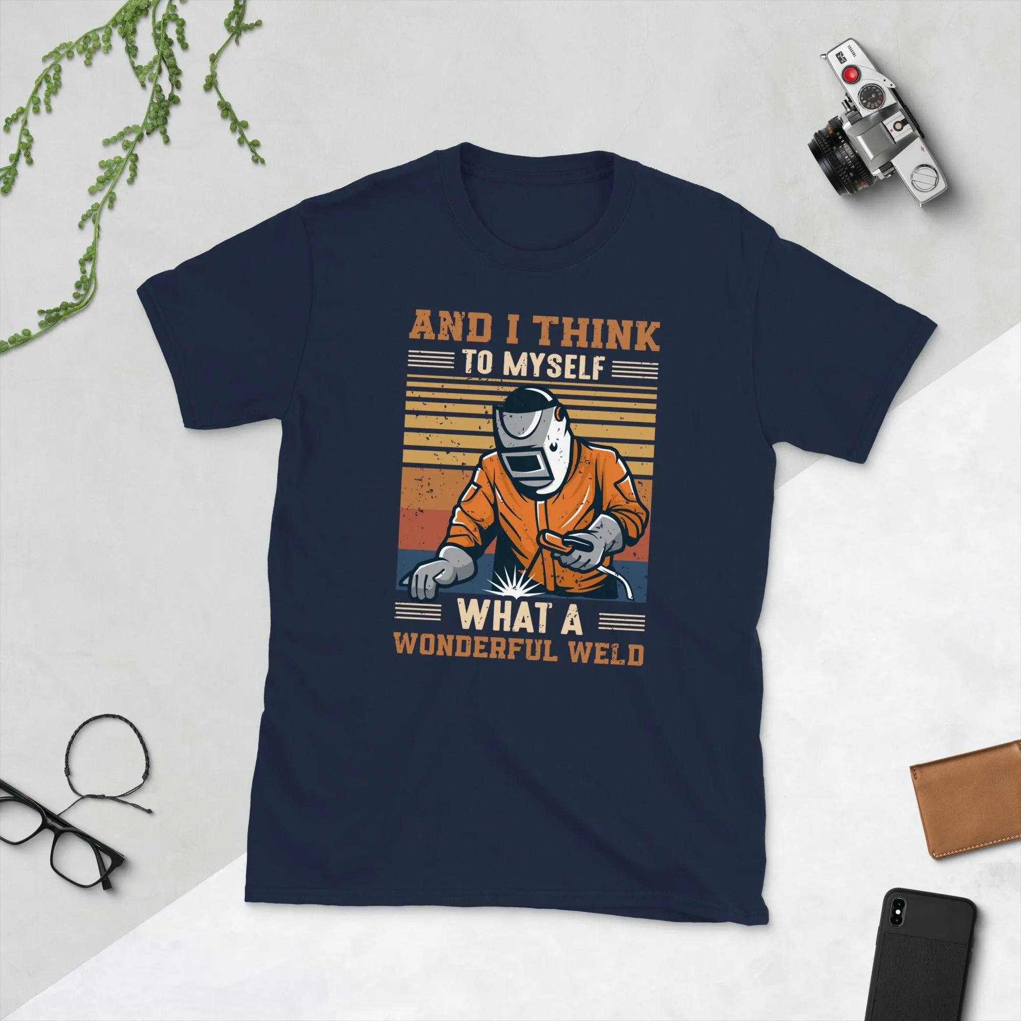 Welder and i think to myself what a wonderful weld Unisex Tee